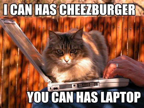 i can has cheezburger you can has laptop